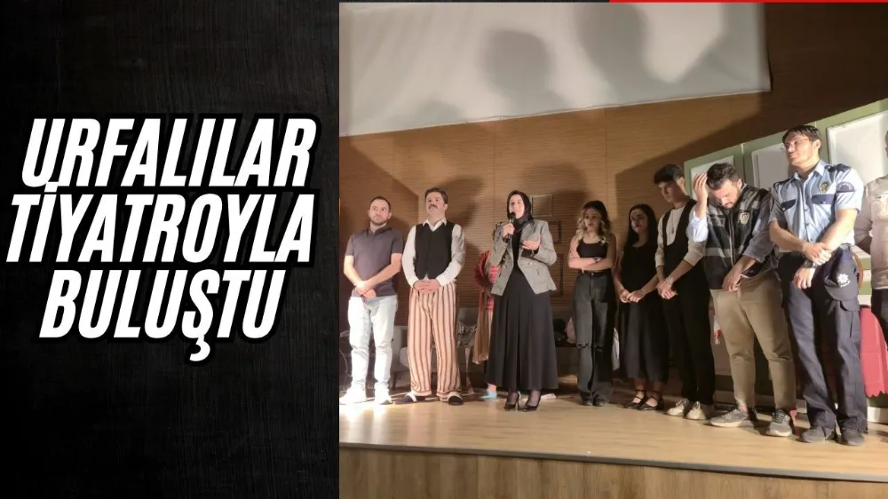 Şanlıurfa’da “Katil Kim” Tiyatro Oyunu Büyük İlgi Gördü