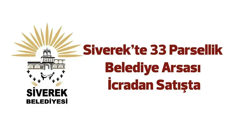 Siverek Belediyesinin 33 parsellik arsası icradan satışa çıktı