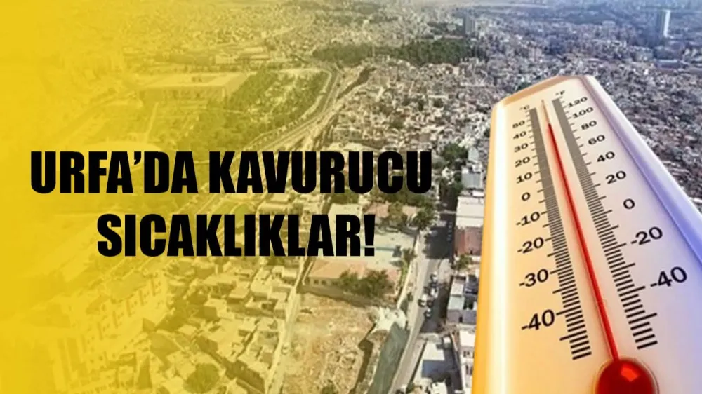 Urfa’da Termometreler 44 Dereceyi Gösterecek